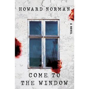 Come to the Window -- Howard Norman